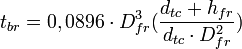 t_{br}=0,0896 \cdot D_{fr}^3 (\frac{d_{tc} + h_{fr}}{d_{tc} \cdot D_{fr}^2})