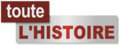 Logo de Toute L'Histoire du 20 juin 2011 au 15 décembre 2013