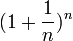 \ (1+\frac{1}{n})^n