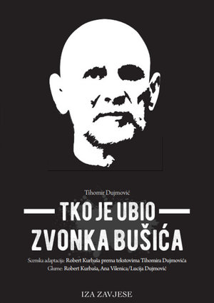 Datoteka:Plakat - Tko je ubio Zvonka Bušića.jpg