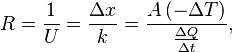  big. R = frac{1}{U} = frac{Delta x}{k} = frac{A, (-Delta T)}{frac{Delta Q}{Delta t}}, quad