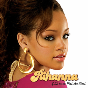 Fájl:Rihanna - If It's Lovin' That You Want (single cover).png