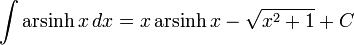 \int \operatorname{arsinh} x \, dx  = x \operatorname{arsinh} x - \sqrt{x^2+1} + C