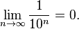 \lim_{n\rightarrow\infty}\frac{1}{10^n} = 0.