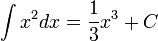 \int x^2 dx = \frac{1}{3} x^3 + C