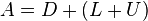  A = D+\left({L + U} \right)