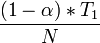  \frac {(1 - \alpha) * T_1} {N} 