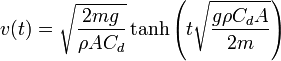  v(t) = \sqrt{ \frac{2mg}{\rho A C_d} } \tanh \left(t \sqrt{\frac{g \rho C_d A}{2 m}} \right) \,