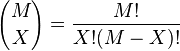 {M \choose X}=\frac{M!}{X! (M-X)!}