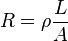 R = \rho \frac{L}{A}