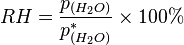  RH = {p_{(H_2O)} \over p^*_{(H_2O)}} \times 100% 