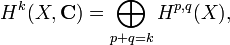 H^k(X, \mathbf{C}) = \bigoplus_{p+q=k} H^{p,q}(X),\,