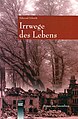 Irrwege des Lebens. 2007.