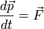 \frac{d\vec p}{dt}=\vec F