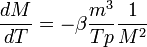 \frac{dM}{dT}=- \beta \frac{m^3}{Tp} \frac{1}{M^2} 