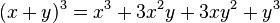 (x+y)^3=x^3+3x^2y+3xy^2+y^3