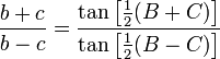 \frac{b+c}{b-c}=\frac{\tan\left[\tfrac{1}{2}(B+C)\right]}{\tan\left[\tfrac{1}{2}(B-C)\right]}