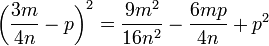 \left( \frac{3m}{4n}-p \right )^2=\frac{9m^2}{16n^2}-\frac{6mp}{4n}+p^2