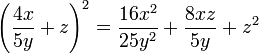 \left( \frac{4x}{5y}+z \right )^2=\frac{16x^2}{25y^2}+\frac{8xz}{5y}+z^2