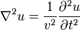  \nabla^2 u = \frac{1}{v^2} { \partial^2 u \over \partial t^2 } 