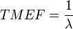 TMEF=\frac{1}{\lambda}