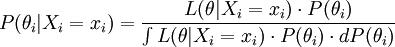 P({\theta}_i | X_i = x_i) = {{L({\theta} | X_i = x_i) \cdot P({\theta}_i)} \over {\int {L({\theta} | X_i = x_i) \cdot P({\theta}_i) \cdot dP({\theta_i})}}}