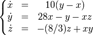  \left\{
       \begin{matrix}
        \dot x & = & 10(y-x) \\
        \dot y & = & 28 x -y-xz \\
        \dot z & = & -(8/3)z+xy  
       \end{matrix}
       \right.   