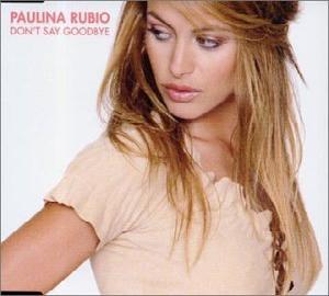 Fișier:Paulina Rubio - Don't Say Goodbye.jpg