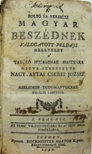 Fișier:A Folyó és Versbéli Magyar Beszédnek Válogatott Példaji Mellyeket A tanúló ifjúságnak hasznára öszve- syedegette Nagy-Aytai Cse(...) (Carte veche și manuscris) 2329 08.05.2014 Tezaur 5512FE53AEB049B2BF3CC0903699FABE.jpg