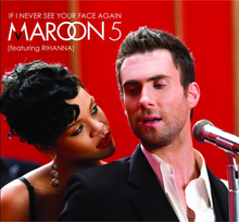 Обложка сингла Maroon 5 при участии Рианны «If I Never See Your Face Again» (2008)