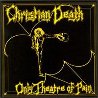 Обложка альбома Christian Death «Only Theatre of Pain» (1982)