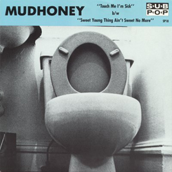 Обложка сингла Mudhoney «Touch Me I'm Sick» (1988)