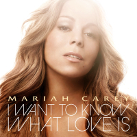 Обложка сингла Мэрайи Кэри «I Want to Know What Love Is» (2009)