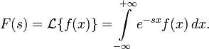 F(s)=\mathcal{L}\{f(x)\}=\int\limits_{-\infty}^{+\infty}
