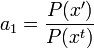 a_1 = \frac{P(x')}{P(x^t)}