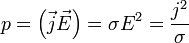 p = \left(\vec{j}\vec{E}\right) = \sigma E^2 = \frac{j^2}{\sigma}