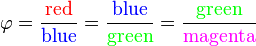 \varphi = \frac{\mathrm{\color{red}red}}{\mathrm{\color{Blue}blue}} = \frac{\mathrm{\color{Blue}blue}}{\mathrm{\color{Green}green}} = \frac{\mathrm{\color{Green}green}}{\mathrm{\color{Magenta}magenta}}