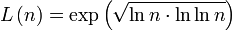 L\left({n}\right)=\exp{\left({\sqrt{\ln{n}\cdot \ln{\ln{n}}}}\right)}