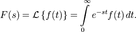 F(s)=\mathcal{L}\left\{f(t)\right\}=\int\limits_0^\infty