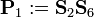 \mathbf{P}_{1} := \mathbf{S}_{2} \mathbf{S}_{6}