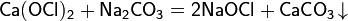 \mathsf{Ca(OCl)_2+Na_2CO_3=2NaOCl+CaCO_3\!\downarrow}