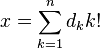 x = \sum_{k=1}^n d_k k!