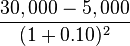 frac{30,000 - 5,000}{(1+0.10)^2}