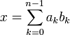 x = \sum_{k=0}^{n-1} a_{k}b_k