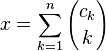 x = \sum_{k=1}^n {c_k\choose k}