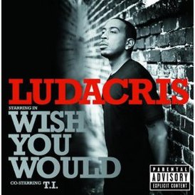 Обложка сингла Лудакриса и T.I. «Wish You Would» (2008)