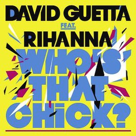 Обложка сингла Давида Гетта при участии Рианны «Who's That Chick?» (2010)