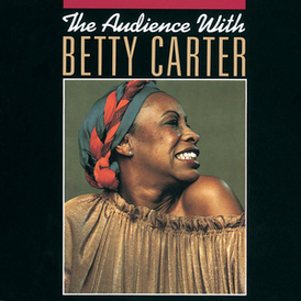 Обложка альбома Бетти Картер «The Audience with Betty Carter» (1980)