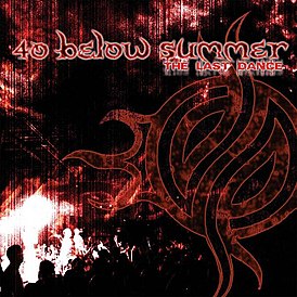 Обложка альбома 40 Below Summer «The Last Dance» (2006)