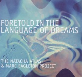 Обложка альбома Наташа Атлас, Марк Иглетон «Foretold in the Language of Dreams» (2002)